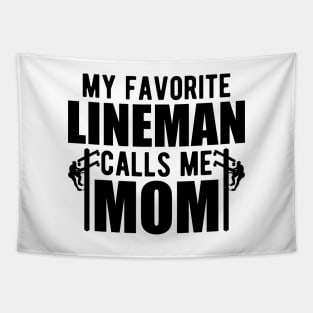 Lineman Mom - My favorite lineman calls me mom Tapestry