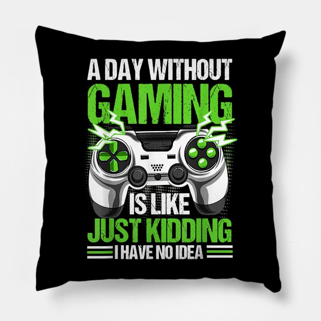 A Day Without Video Games Is Like Funny Video Gamer Gaming Pillow by nervousorangutan