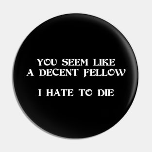 Decent Fellow - Die Pin