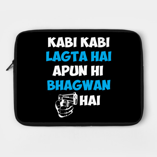 Kabhi Kabhi Lagta Hai Apun Hi Bhagwan Hai Hindi Quote Bollywood Laptop Case Teepublic
