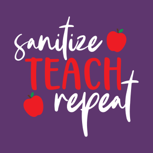 Sanitize Teach Repeat Funny Teacher T-Shirt