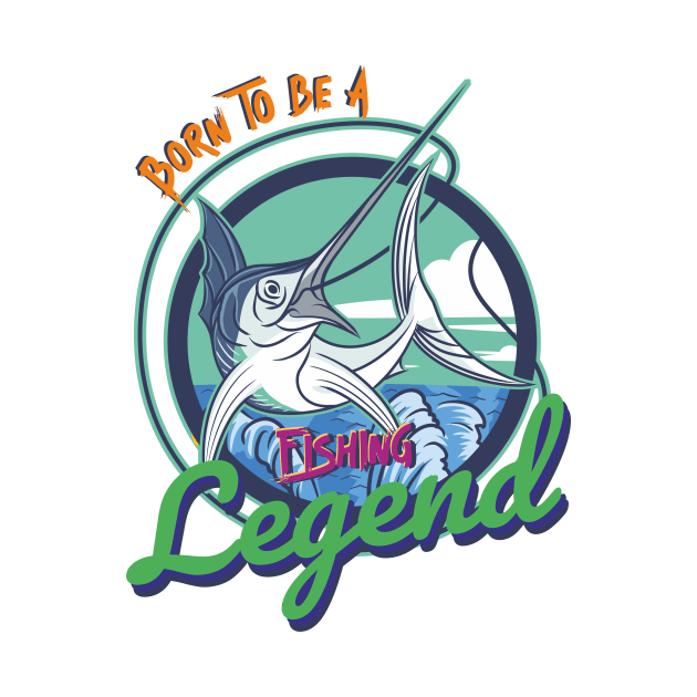 born to be a fishing legend by DOGGHEAD