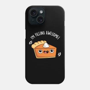 I'm Filling Awesome Cute Pie Pun Phone Case