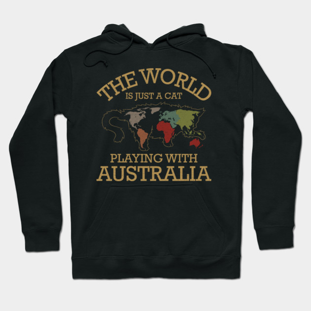 The World Is Just A Cat Playing With Australia Tee Cats Hoodie