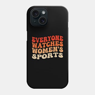 Everyone Watches Women's Sports Phone Case