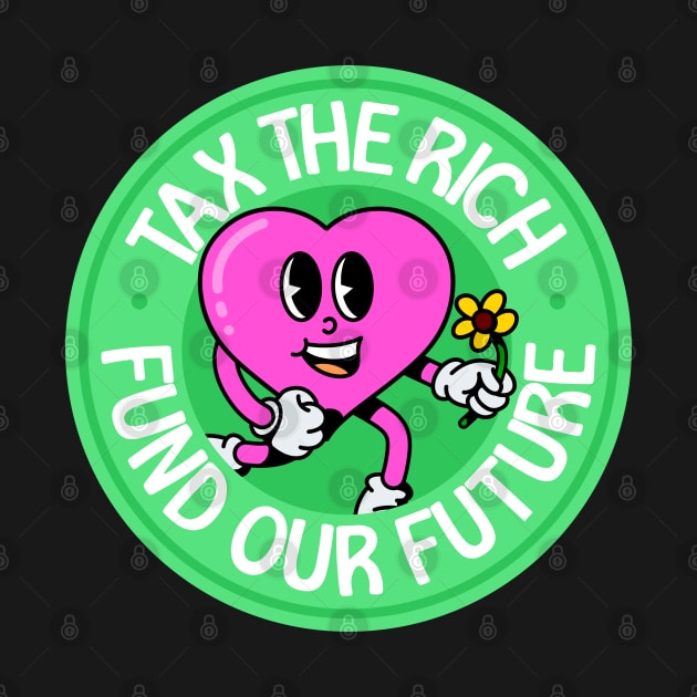 Tax The Rich / Fund Our Future - Eat The Rich - Anti Billionaire by Football from the Left