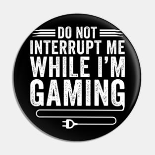 Don't Interrupt Me Funny Video Gamer Men Boys Kids Pin