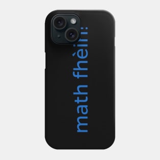 Math fhèin - Gaidhlig for Very Good or Excellent Scottish Gaelic Phone Case