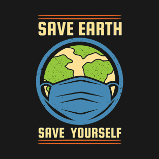 Earth Day Save Earth Save Yourself Pro Environment T-Shirt