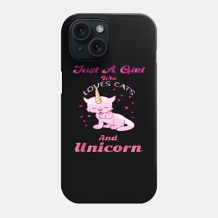 Just a girl who loves cats and unicorns Phone Case