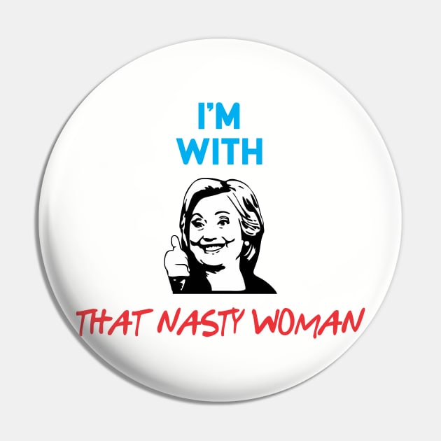 That Nasty Woman Pin by Soulcatcher