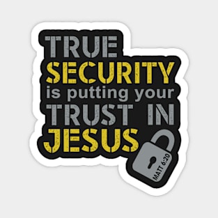 True security is putting your trust in Jesus Magnet