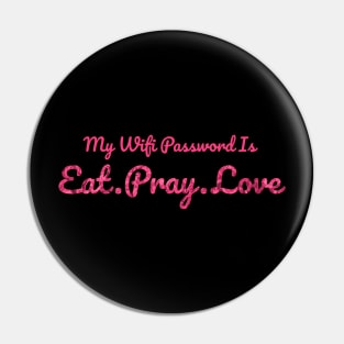 The Office My Wifi Password is Eat Pray Love Rose Pink Pin