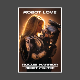 Robot Love Rogue Warrior Robot Fighter Dark T-Shirt