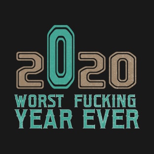 2020 worst fucking year ever T-Shirt