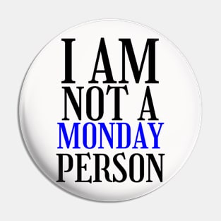 I am not a monday person Pin