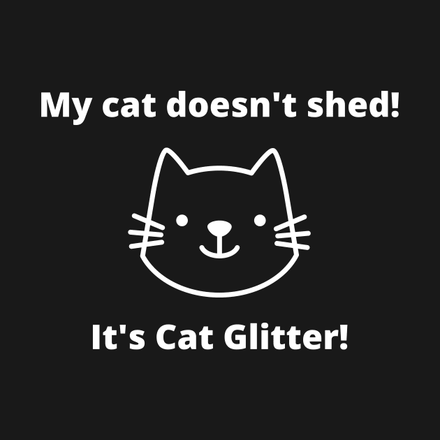 My cat doesn't shed!  It's cat glitter! by Dog Glitter