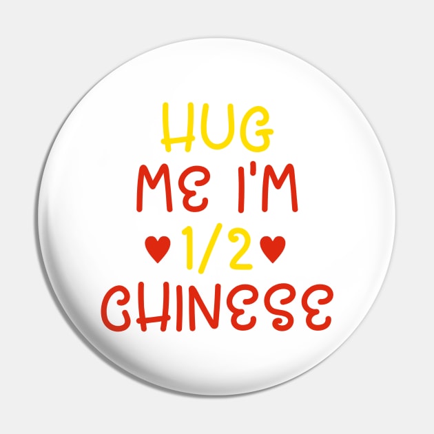 Hug Me I'm Half Chinese Pin by cxtnd