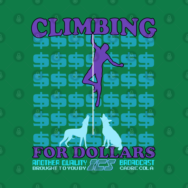 ICS Climbing for Dollars The Running Man TShirt TeePublic
