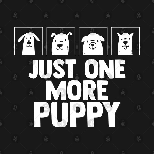 Puppy Lover Just One More Pup Pet Dog by sBag-Designs