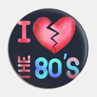 I love The 80's 90's costume Party Pin