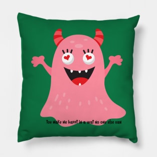 You make me happy in a way no one else can / Love monster/ valentines day Pillow