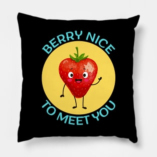 Berry nice to meet you | Berry Pun Pillow