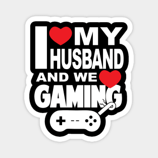 I love my husband and video games Magnet