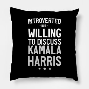 Introverted but discuss Kamala Harris Pillow