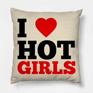 I Love Hot Girls Pillow