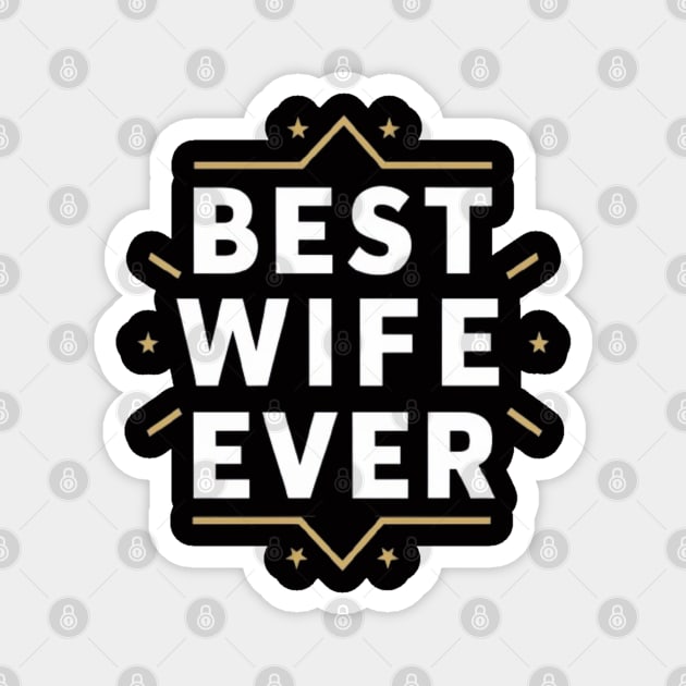 Best wife ever Magnet by Medkas 