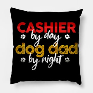 Cashier By Day Dog Dad By Night Pillow