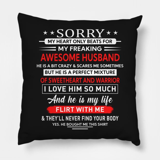 Sorry my heart only beats for my freaking awesome  husband Pillow by TEEPHILIC