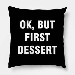 Ok but first dessert Pillow