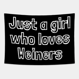 Just A Girl Who Loves Weiners Tapestry