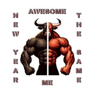 new year, the same awesome me T-Shirt