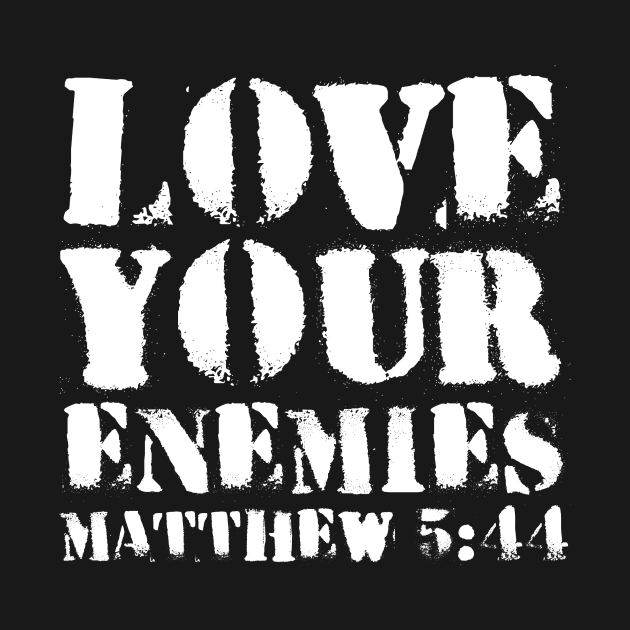 Matthew 5-44 Love Your Enemies Bible Verse by BubbleMench