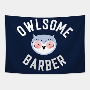 Owlsome Barber Pun - Funny Gift Idea Tapestry