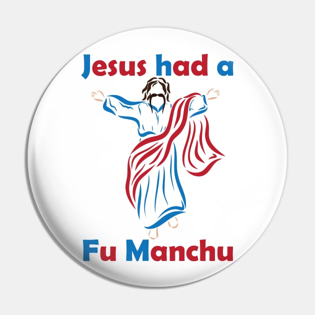 Jesus Had a Fu Manchu 3 Pin by TBM Christopher