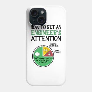 How to get an engineers attention - Funny Engineering jokes Phone Case
