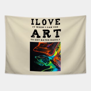 I love Art. This t-shirt gets you dates. Tapestry