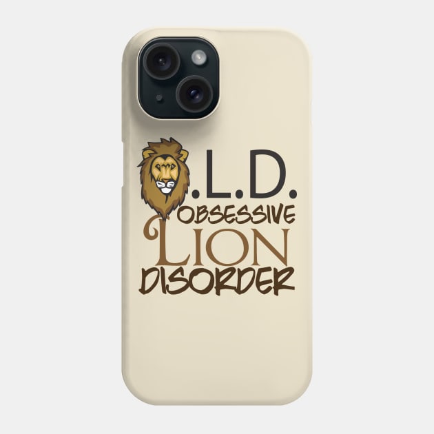 Funny Obsessive Lion Disorder Phone Case by epiclovedesigns