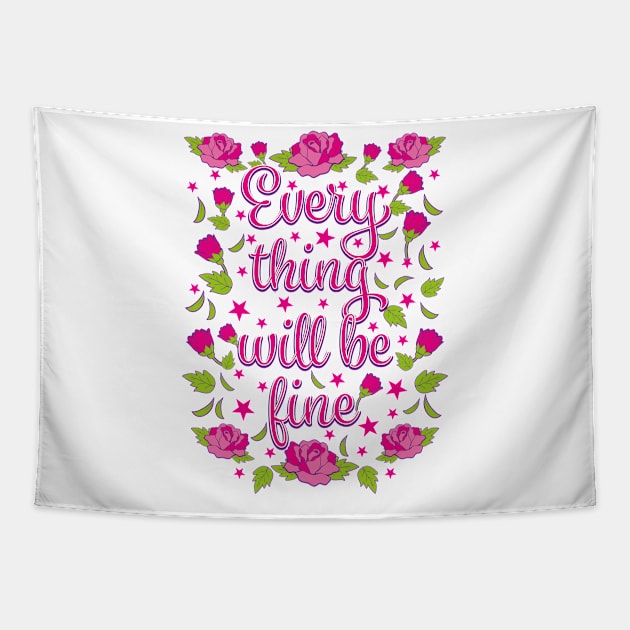 Everything will be Fine Roses Flowers Tapestry by Margarita7