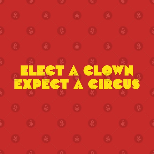 Elect a clown, expect a circus by daparacami