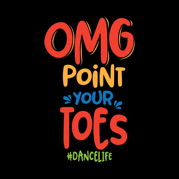 'OMG Point Your Toes #Dance Life' Teacher by ourwackyhome