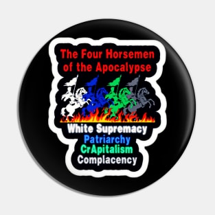 Four Horsemen Of The Apocalypse - White Supremacy - Patriarchy - CRapitalism - Complacency - Sticker - Front Pin