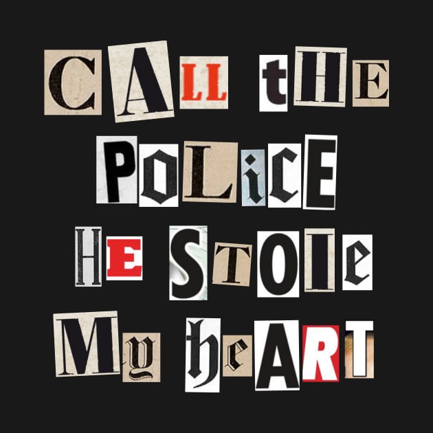 Call the police he stole my heart by Magnit-pro 