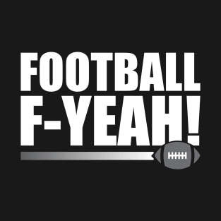 Football F-Yeah! T-Shirt