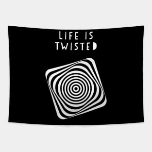 Life is twisted Tapestry