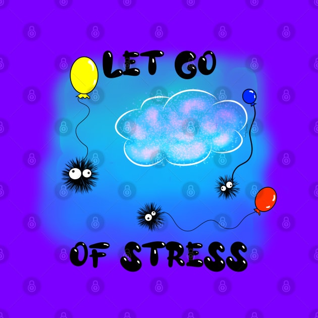 Let Go of Stress by DitzyDonutsDesigns